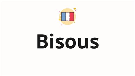 bisous en anglais|how to pronounce bisous.